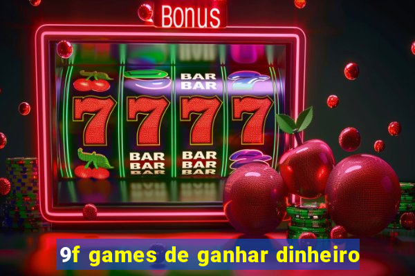 9f games de ganhar dinheiro